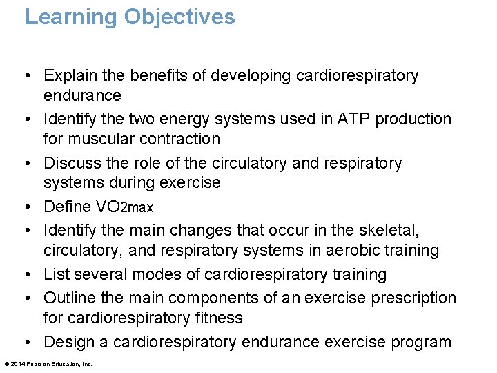 Learning Objectives • Explain the benefits of developing cardiorespiratory endurance • Identify the two Learning Objectives • Explain the benefits of developing cardiorespiratory endurance • Identify the two