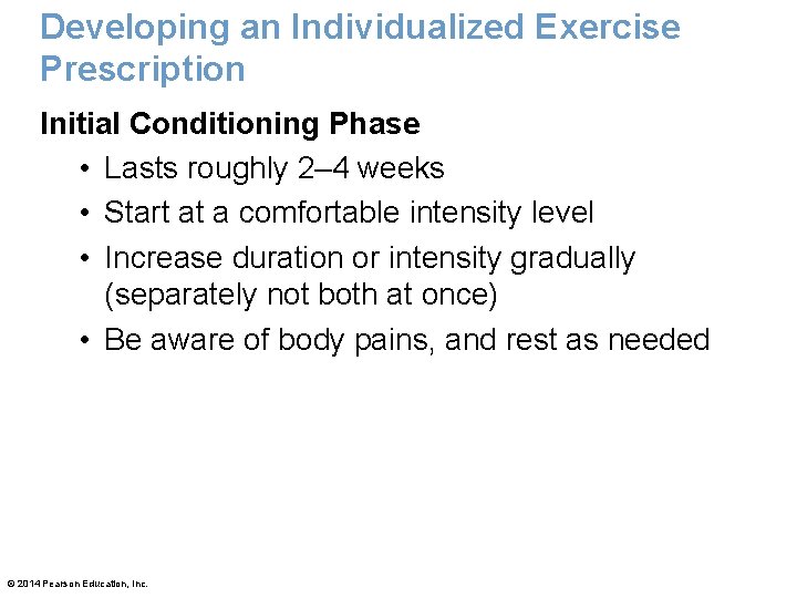 Developing an Individualized Exercise Prescription Initial Conditioning Phase • Lasts roughly 2– 4 weeks Developing an Individualized Exercise Prescription Initial Conditioning Phase • Lasts roughly 2– 4 weeks