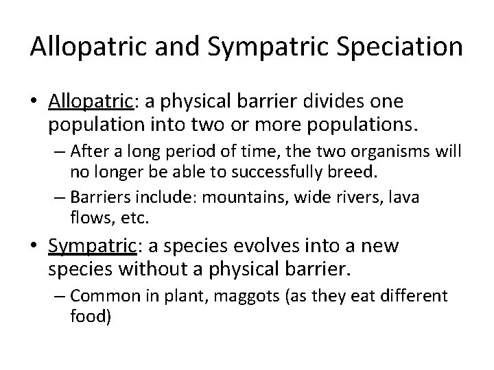 Allopatric and Sympatric Speciation • Allopatric: a physical barrier divides one population into two