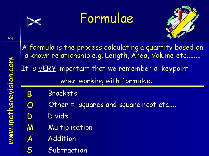 Formulae www. mathsrevision. com S 4 A formula is the process calculating a quantity