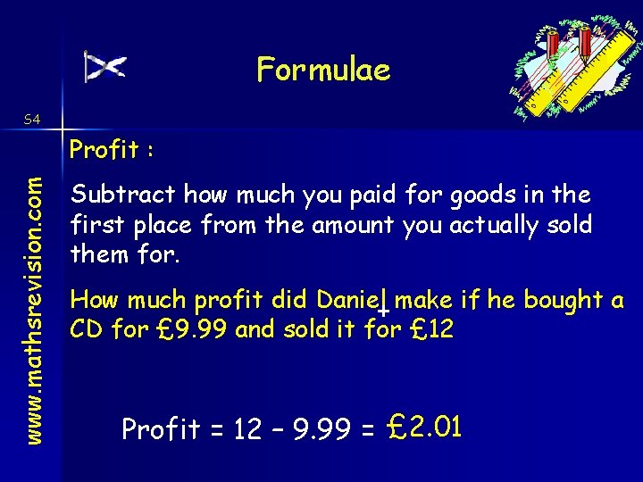 Formulae S 4 www. mathsrevision. com Profit : Subtract how much you paid for