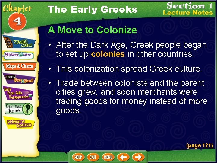 The Early Greeks A Move to Colonize • After the Dark Age, Greek people