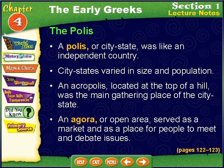 The Early Greeks The Polis • A polis, or city-state, was like an independent