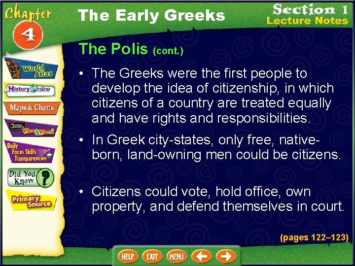 The Early Greeks The Polis (cont. ) • The Greeks were the first people