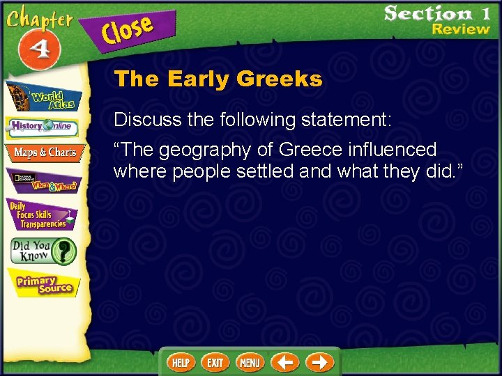 The Early Greeks Discuss the following statement: “The geography of Greece influenced where people