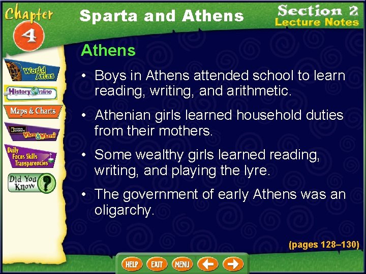 Sparta and Athens • Boys in Athens attended school to learn reading, writing, and