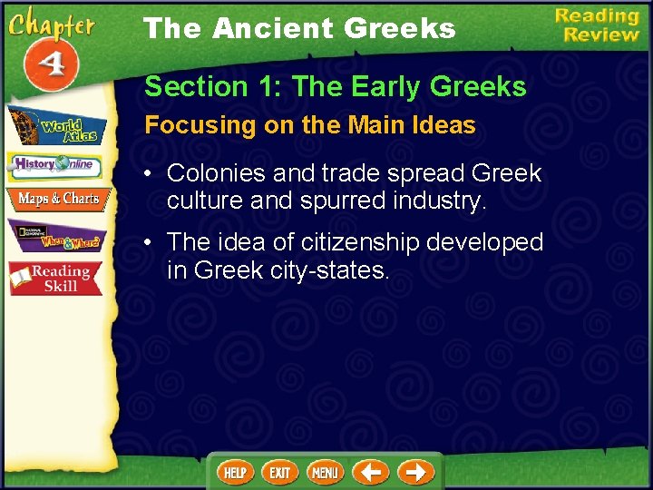 The Ancient Greeks Section 1: The Early Greeks Focusing on the Main Ideas •