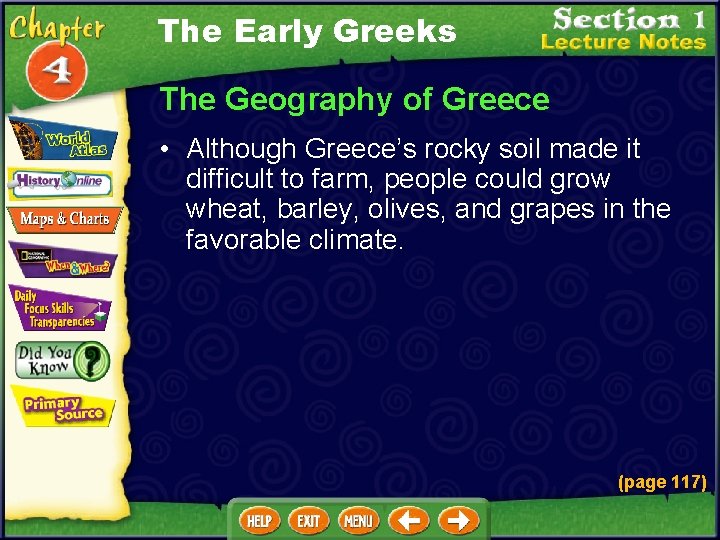 The Early Greeks The Geography of Greece • Although Greece’s rocky soil made it