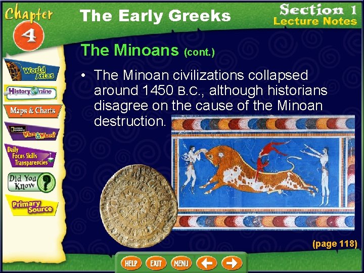 The Early Greeks The Minoans (cont. ) • The Minoan civilizations collapsed around 1450
