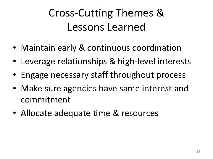 Cross-Cutting Themes & Lessons Learned Maintain early & continuous coordination Leverage relationships & high-level