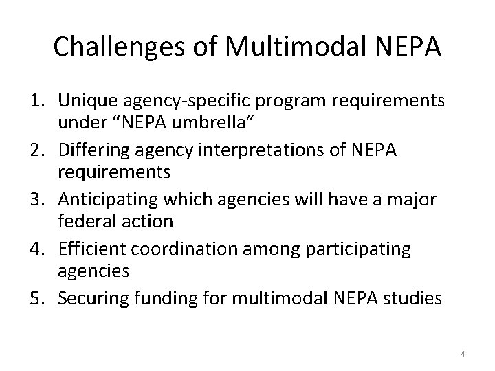 Challenges of Multimodal NEPA 1. Unique agency-specific program requirements under “NEPA umbrella” 2. Differing