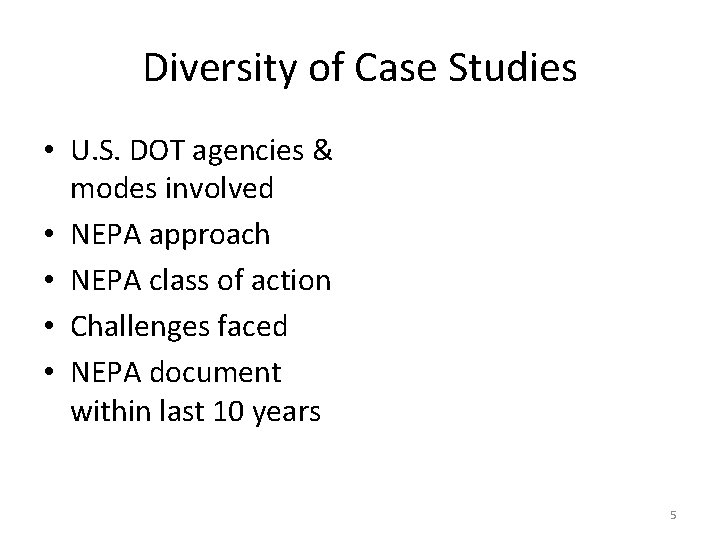 Diversity of Case Studies • U. S. DOT agencies & modes involved • NEPA