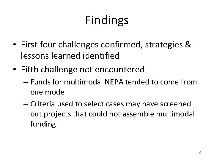 Findings • First four challenges confirmed, strategies & lessons learned identified • Fifth challenge