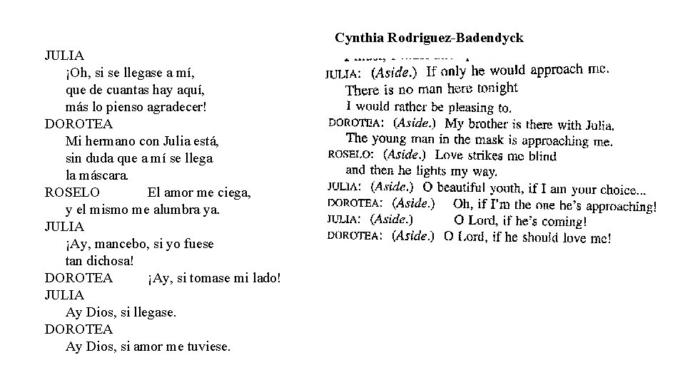 Cynthia Rodriguez-Badendyck JULIA ¡Oh, si se llegase a mí, que de cuantas hay aquí,