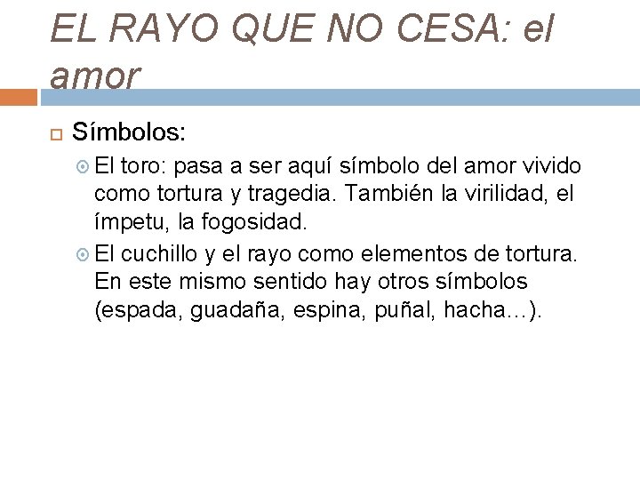 EL RAYO QUE NO CESA: el amor Símbolos: El toro: pasa a ser aquí