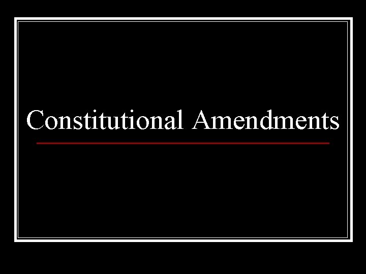 Constitutional Amendments 