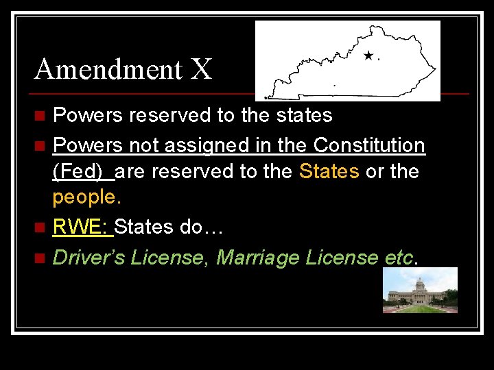 Amendment X Powers reserved to the states n Powers not assigned in the Constitution