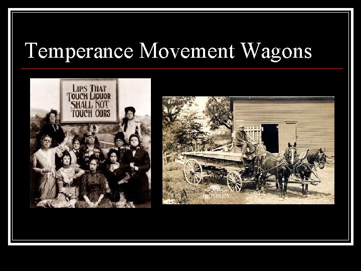 Temperance Movement Wagons 