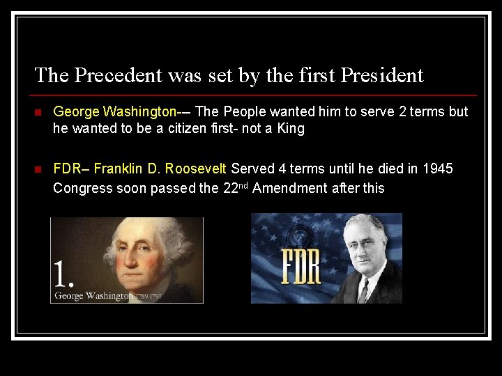 The Precedent was set by the first President n George Washington--- The People wanted