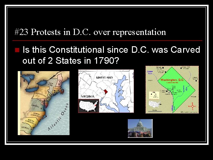 #23 Protests in D. C. over representation n Is this Constitutional since D. C.