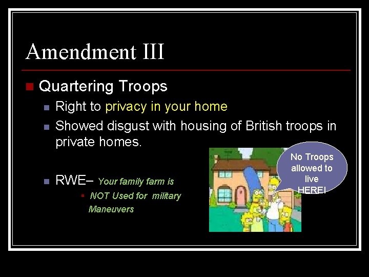 Amendment III n Quartering Troops n n n Right to privacy in your home