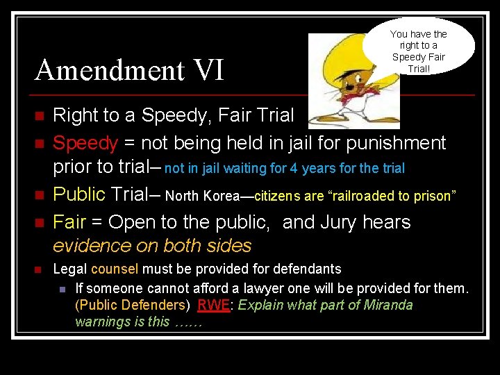 Amendment VI n n n You have the right to a Speedy Fair Trial!