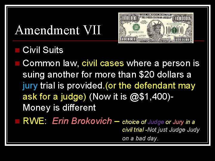 Amendment VII Civil Suits n Common law, civil cases where a person is suing