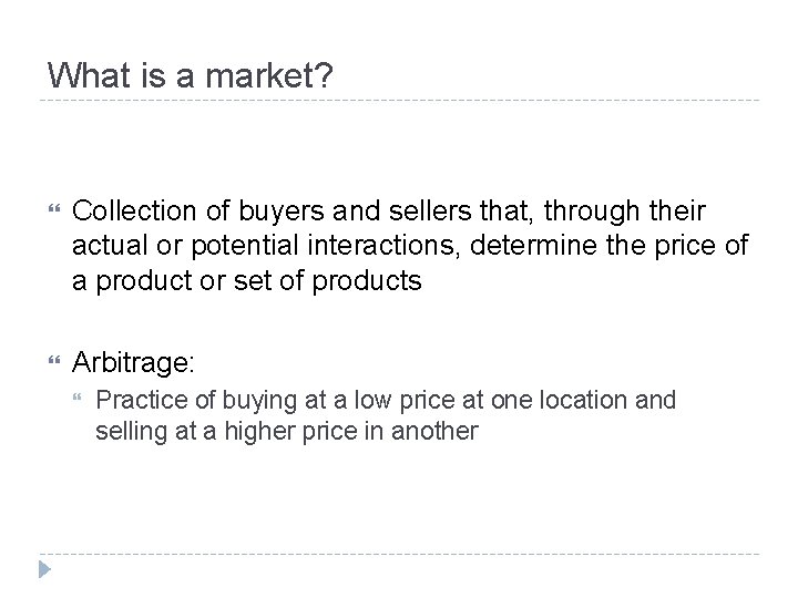 What is a market? Collection of buyers and sellers that, through their actual or What is a market? Collection of buyers and sellers that, through their actual or