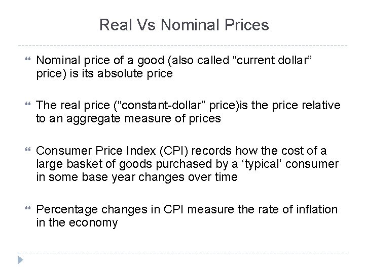 Real Vs Nominal Prices Nominal price of a good (also called “current dollar” price) Real Vs Nominal Prices Nominal price of a good (also called “current dollar” price)