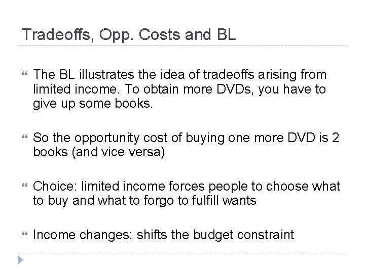 Tradeoffs, Opp. Costs and BL The BL illustrates the idea of tradeoffs arising from Tradeoffs, Opp. Costs and BL The BL illustrates the idea of tradeoffs arising from