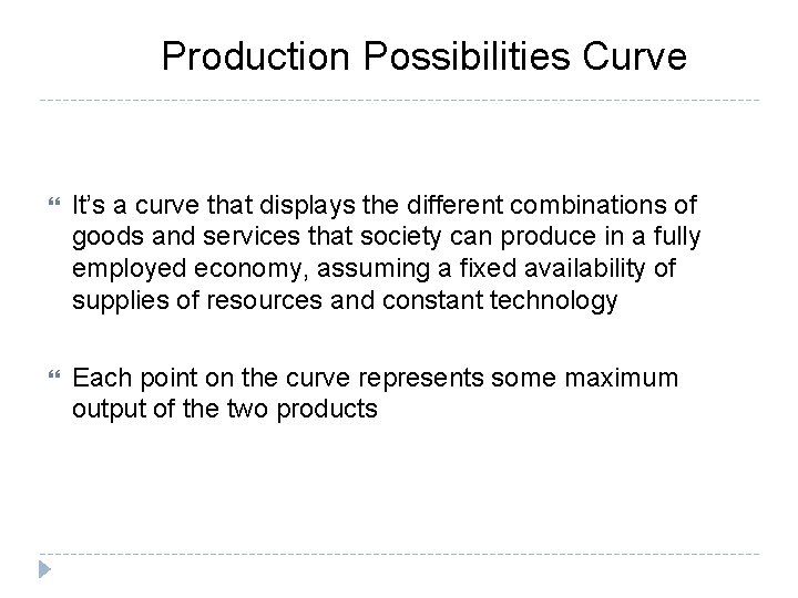 Production Possibilities Curve It’s a curve that displays the different combinations of goods and Production Possibilities Curve It’s a curve that displays the different combinations of goods and