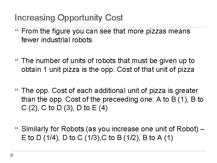 Increasing Opportunity Cost From the figure you can see that more pizzas means fewer Increasing Opportunity Cost From the figure you can see that more pizzas means fewer
