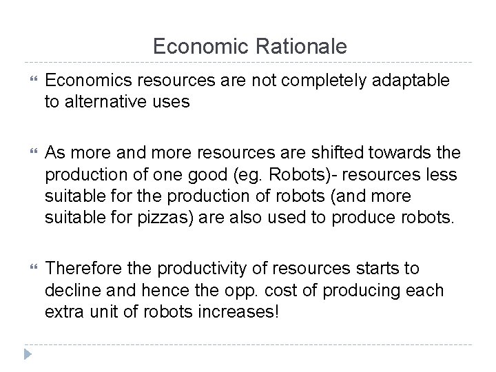 Economic Rationale Economics resources are not completely adaptable to alternative uses As more and Economic Rationale Economics resources are not completely adaptable to alternative uses As more and