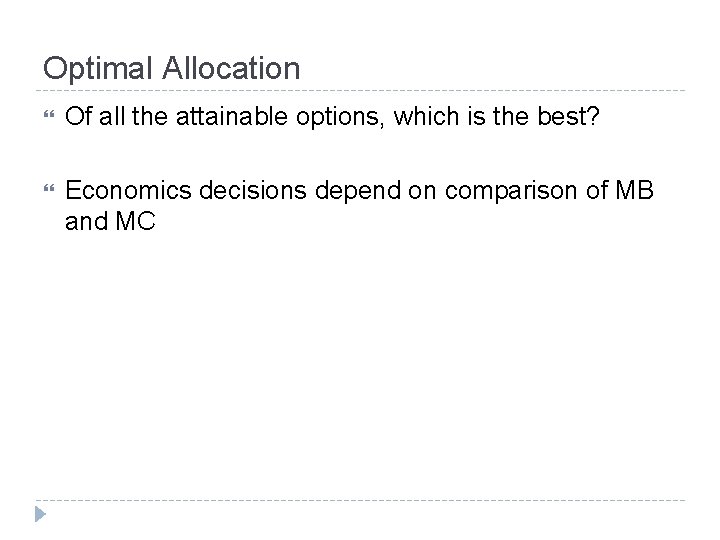 Optimal Allocation Of all the attainable options, which is the best? Economics decisions depend Optimal Allocation Of all the attainable options, which is the best? Economics decisions depend