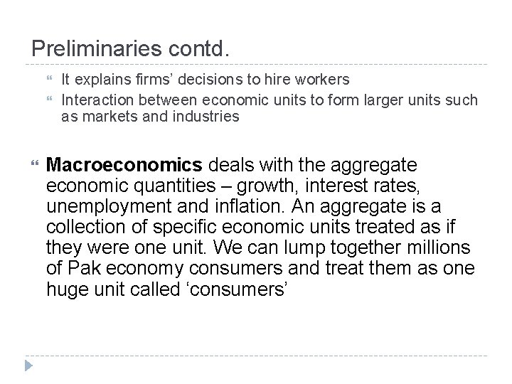 Preliminaries contd. It explains firms’ decisions to hire workers Interaction between economic units to Preliminaries contd. It explains firms’ decisions to hire workers Interaction between economic units to