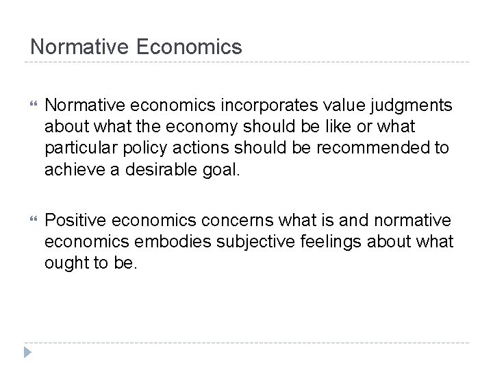 Normative Economics Normative economics incorporates value judgments about what the economy should be like Normative Economics Normative economics incorporates value judgments about what the economy should be like