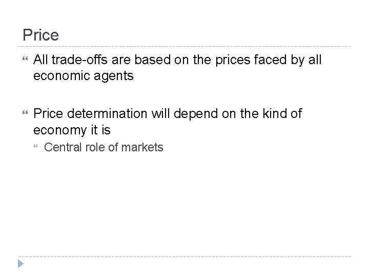 Price All trade-offs are based on the prices faced by all economic agents Price Price All trade-offs are based on the prices faced by all economic agents Price