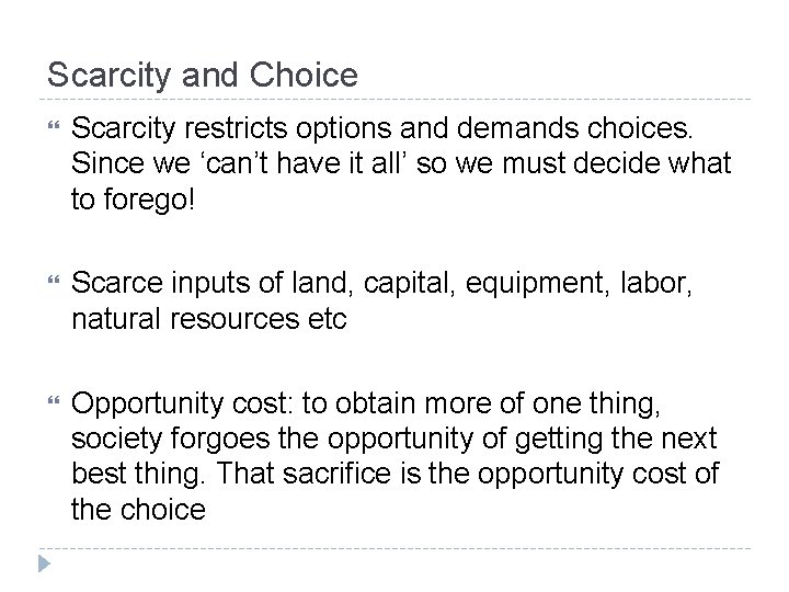 Scarcity and Choice Scarcity restricts options and demands choices. Since we ‘can’t have it Scarcity and Choice Scarcity restricts options and demands choices. Since we ‘can’t have it