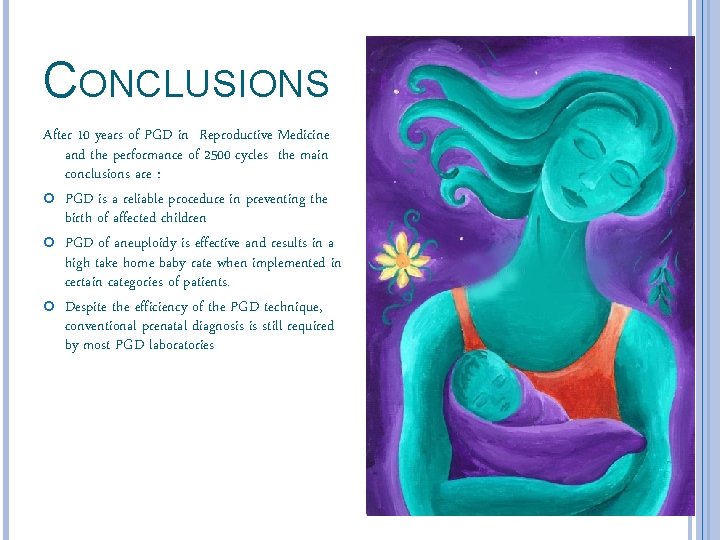 CONCLUSIONS After 10 years of PGD in Reproductive Medicine and the performance of 2500