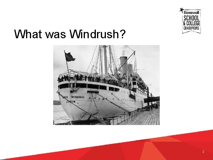 What was Windrush? 2 What was Windrush? 2