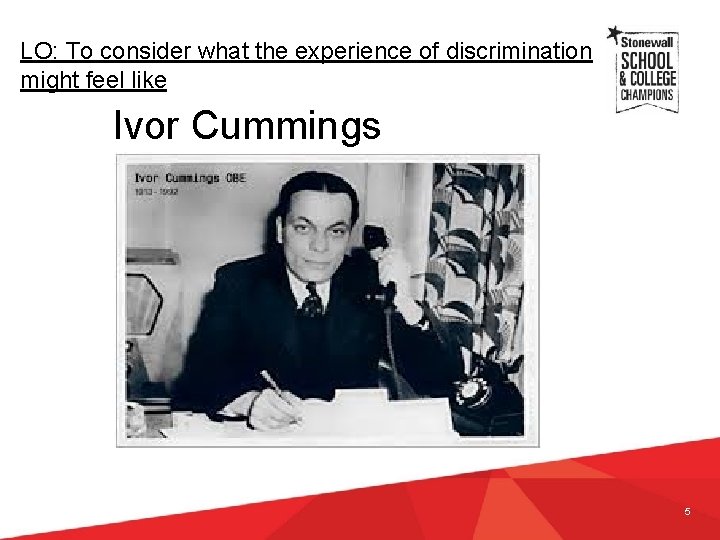 LO: To consider what the experience of discrimination might feel like Ivor Cummings 5 LO: To consider what the experience of discrimination might feel like Ivor Cummings 5