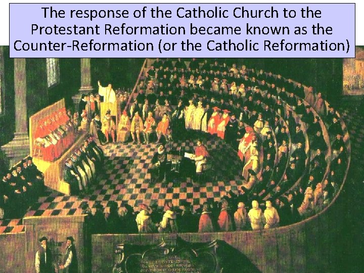 The response of the Catholic Church to the The Reformation Catholic Reformation Protestant became