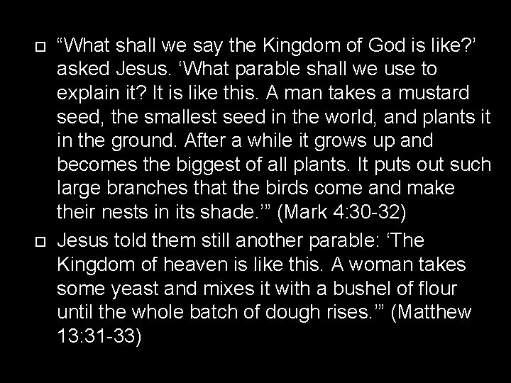 “What shall we say the Kingdom of God is like? ’ asked Jesus. “What shall we say the Kingdom of God is like? ’ asked Jesus.