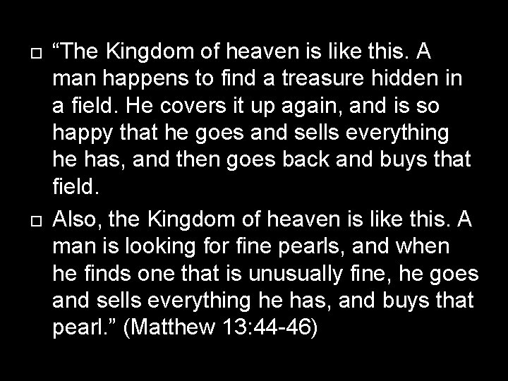 “The Kingdom of heaven is like this. A man happens to find a “The Kingdom of heaven is like this. A man happens to find a