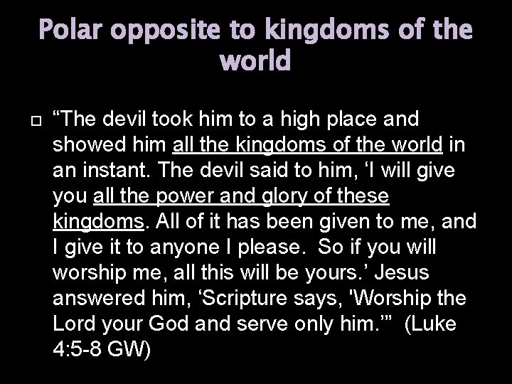 Polar opposite to kingdoms of the world “The devil took him to a high Polar opposite to kingdoms of the world “The devil took him to a high