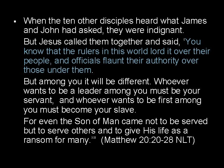When the ten other disciples heard what James and John had asked, they When the ten other disciples heard what James and John had asked, they