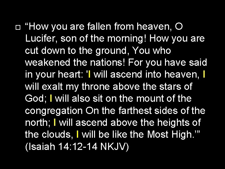 “How you are fallen from heaven, O Lucifer, son of the morning! How “How you are fallen from heaven, O Lucifer, son of the morning! How