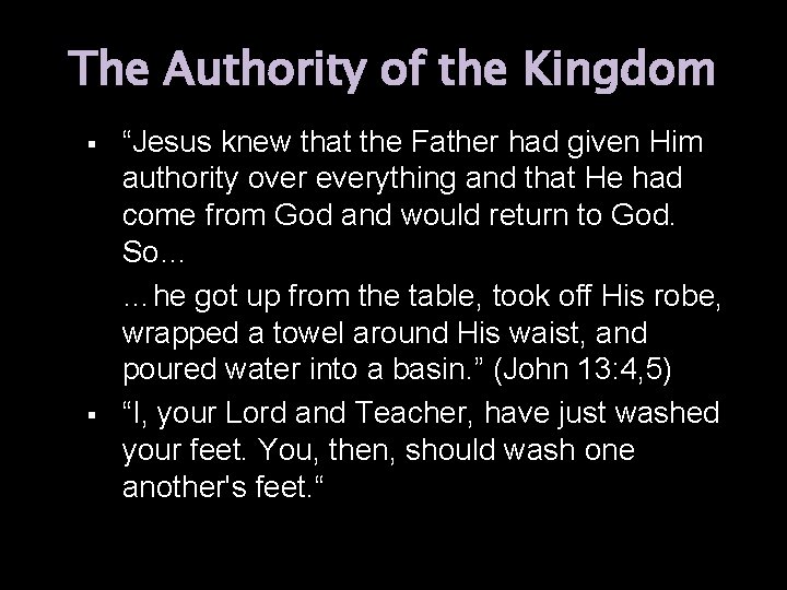 The Authority of the Kingdom “Jesus knew that the Father had given Him authority The Authority of the Kingdom “Jesus knew that the Father had given Him authority