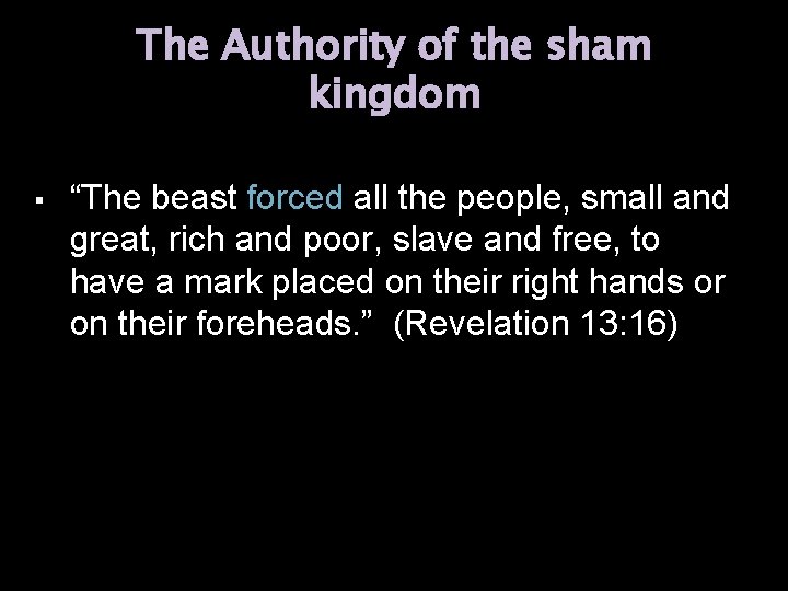The Authority of the sham kingdom “The beast forced all the people, small and The Authority of the sham kingdom “The beast forced all the people, small and