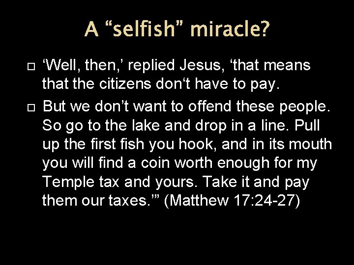 A “selfish” miracle? ‘Well, then, ’ replied Jesus, ‘that means that the citizens don‘t A “selfish” miracle? ‘Well, then, ’ replied Jesus, ‘that means that the citizens don‘t